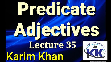 Lecture 35: What is Predicate Adjectives ? by Karim khan