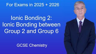 GCSE Chemistry Revision "Ionic Bonding 2: Ionic Bonding between Group 2 and Group 6"