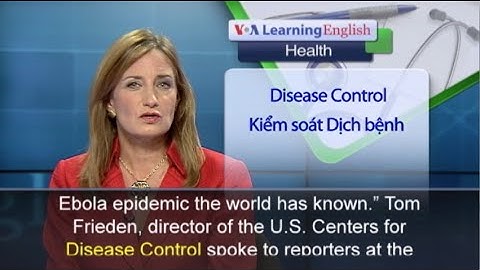 Phát âm chuẩn cùng VOA - Anh ngữ đặc biệt: Ebola Window Closing (VOA)