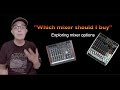 CHOOSING A MIXER - things to consider when looking for mixer