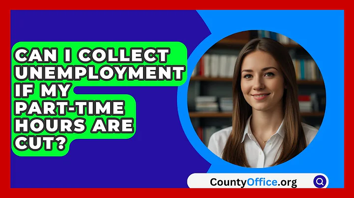 Can I Collect Unemployment If My Part-Time Hours Are Cut? - CountyOffice.org