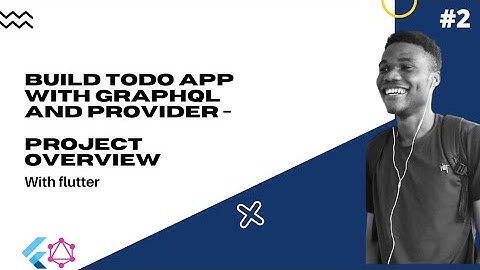 Flutter : Build Todo app with Graphql and Provider #2 - Project Overview
