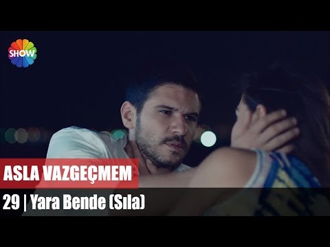 Yara Bende (Sıla) | Asla Vazgeçmem 29.Bölüm