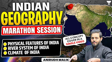 [Special Marathon] Indian Geography for UPSC 2025 | All concept cover in a One Video | Anirudh Malik