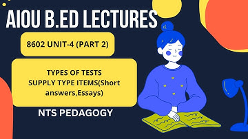 Supply type tests|short answers and essays |UNIT 4 part-2 |8602|AIOU B.ED|pedagogy|LECTURES