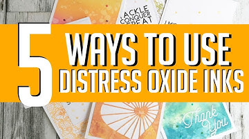 5 Ways to Use Distress Oxide Inks!