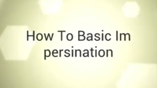 How To Basic Impersination