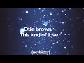 (video lyrics) this kind of love-By otile brown