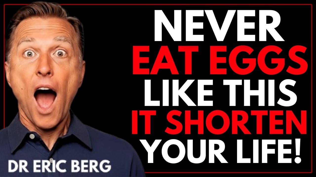 Never Eat Eggs Like This! 5 Dangerous Ways Seniors Must Avoid Eating Eggs Every Day | Dr. Berg