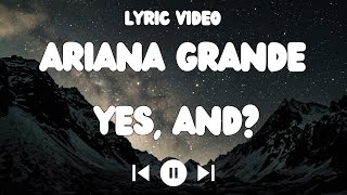 Ariana Grande - yes, and? Lyrics