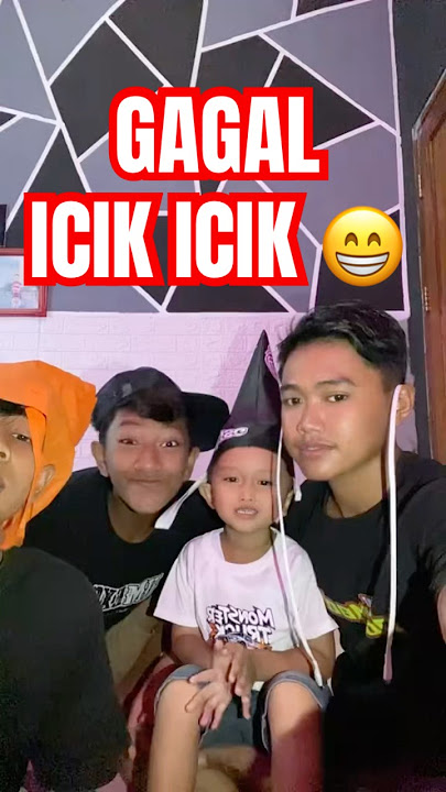 GAGAL ICIK ICIK 😁