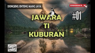 Dongeng Sunda - Jawara Ti Kuburan, Bagian 1, Dongeng Enteng Mang Jaya @MangJaya