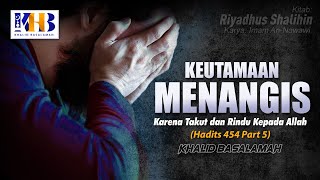 Riyadhush Shalihin #151 - Bab Keutamaan Menangis karena Takut kepada Allah (Part 7)