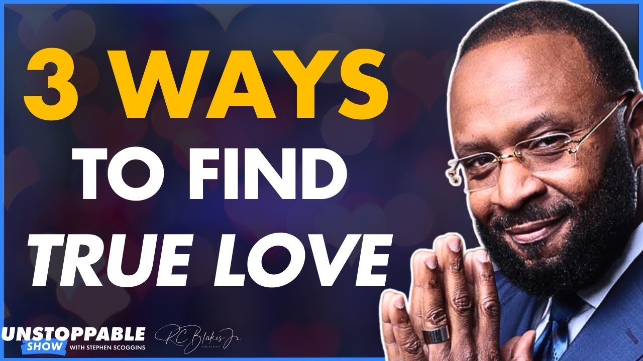 How To Find TRUE Love! with RC Blakes, Jr. - YouTube
