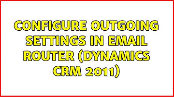 configure outgoing settings in email router (dynamics CRM 2011)