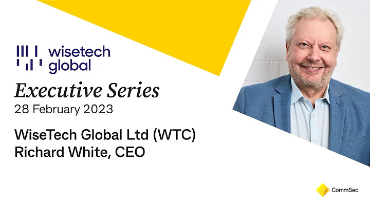 Executive Series 28 Feb 23: WiseTech Global Ltd (WTC) Founder & CEO, Richard White