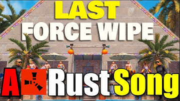 Last Force Wipe - A Rust Song
