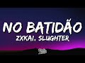 ZXKAI Slxughter NO BATIDÃO Lyrics