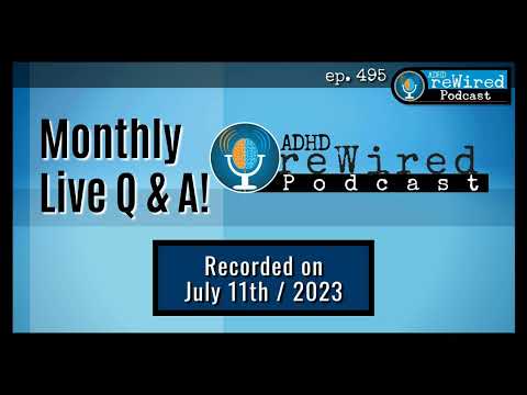 495 | July 2023 Live Q&A with ADHD reWired! thumbnail