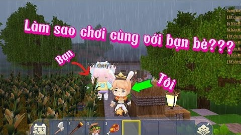 Hướng dẫn cách chơi cùng với bạn bè[Mini World].