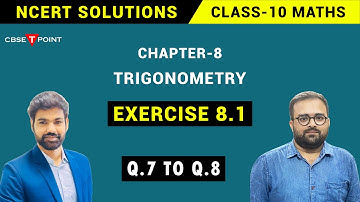 NCERT Solutions Class 10 Maths Chapter-8 | EX- 8.1 Trigonometry | Question no. 7 to 8 | CBSETPOINT