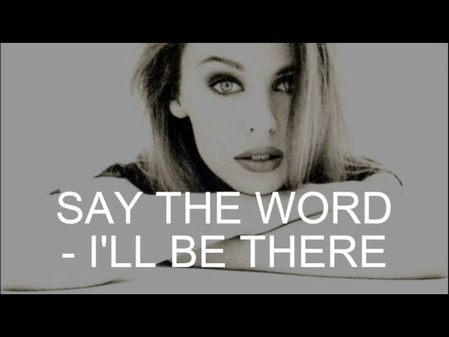 Kylie Minogue - Say The Word, I'll Be There