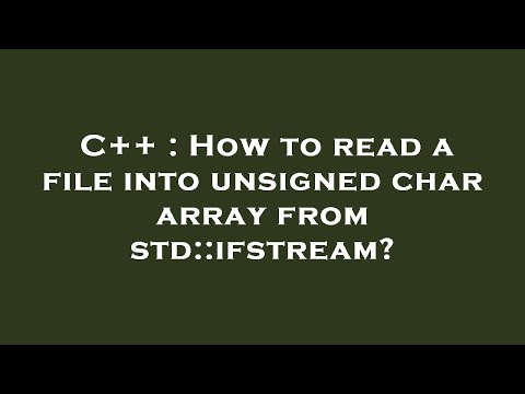 C++ : How to read a file into unsigned char array from std::ifstream?