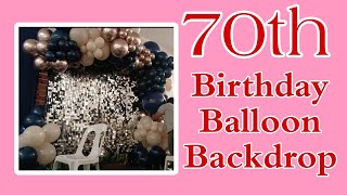 Balloon Backdrop Setup for 70th Birthday