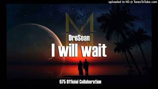 I Will Wait2021Dresean-Mrky Music Shaydii Beatz 675 Official Collaberation