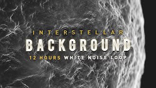 12 Hours Interstellar Background Loop | Fractal Waves & White Noise Sound Fx!