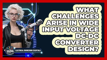 What Challenges Arise In Wide Input Voltage DC-DC Converter Design?