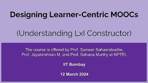 Designing Learner-Centric MOOCs- Understanding LxI  Constructor