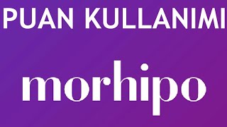 Morhipo Puan Kullanımı Nasıl Yapılır?