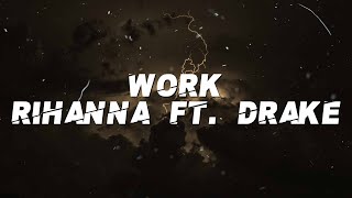 Rihanna - Work ft. Drake (Lyrics)