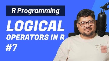 R Programming | Logical Operators in R | Session 1.7