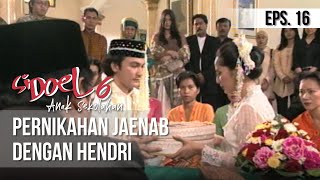 SI DOEL ANAK SEKOLAHAN - Pernikahan Jaenab Dengan Hendri