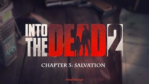 Into The Dead 2 - Chapter 3: Salvation - IOS/Android Gameplay #3