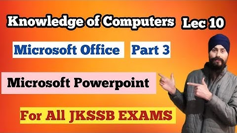 Knowledge of Computers| Microsoft Powerpoint |JKSSB FAA | Lec 10|Dilbeer Singh Khalsa 