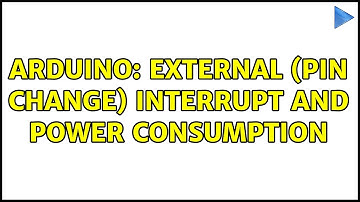 Arduino: External (pin change) interrupt and power consumption (2 Solutions!!)