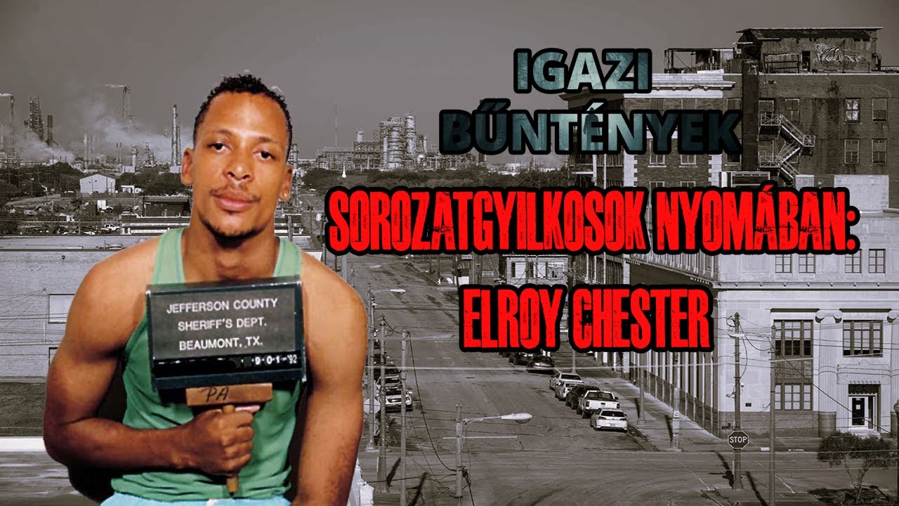 Sorozatgyilkosok nyomában Elroy Chester YouTube