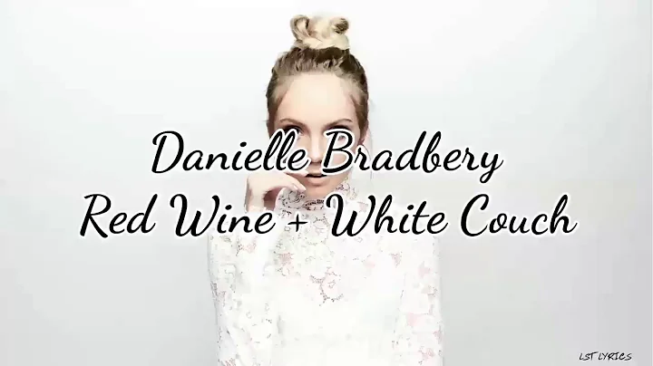 Danielle Bradbery - Red Wine + White Couch (Lyrics)