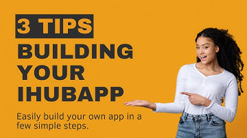 Build an App in 3 Steps- Welcome to IHUBApp