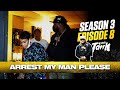 Season 3 | Episode 8 | Arrest My Man Please 😱 | BountyTank