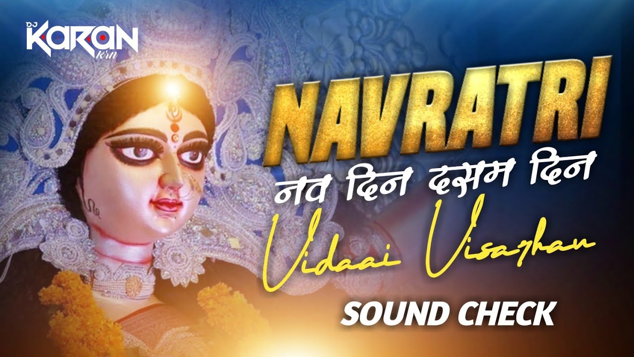 NAVRATRA NAV DIN MAI DASAM DIN VIDAI VISARJAN   DJ REMIX   GARBA x SOUND CHECK   DJ KARAN KRN 2021