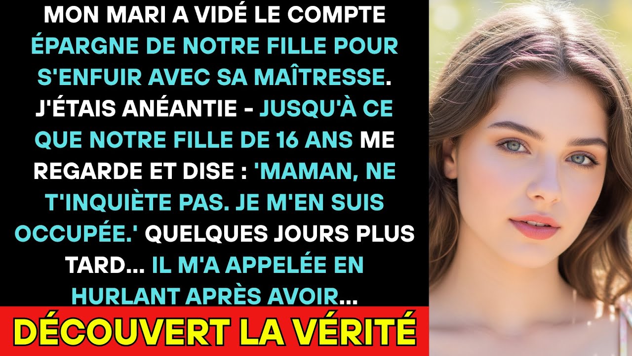 Mon Mari A Vidé Le Compte Épargne De Notre Fille Pour S'enfuir Avec Sa Maîtresse. J'étais Anéantie..