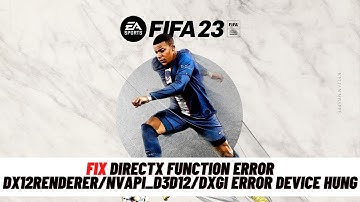 Fix FIFA 23 DirectX Function Error Dx12Renderer/NvAPI_D3D12/DXGI Error Device Hung