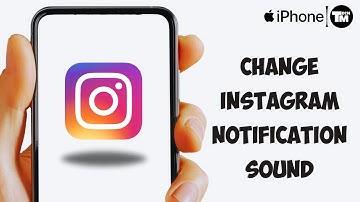 How To Change Instagram Notification Sound On iPhone