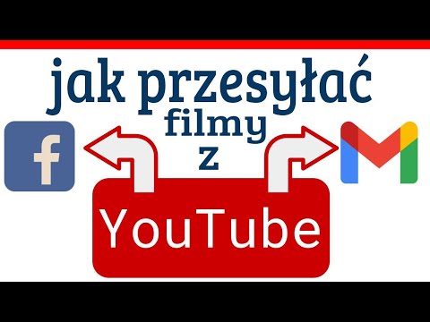 Jak udostępniać filmy z YouTube na Facebooka oraz mailem Jak przesyłać filmy z YouTube
