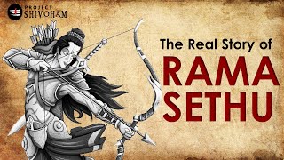 The Real Story of RAMA SETHU || Project SHIVOHAM