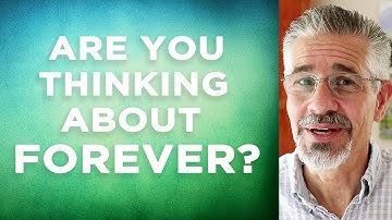 Are You Thinking About Forever? | Little Lessons with David Servant
